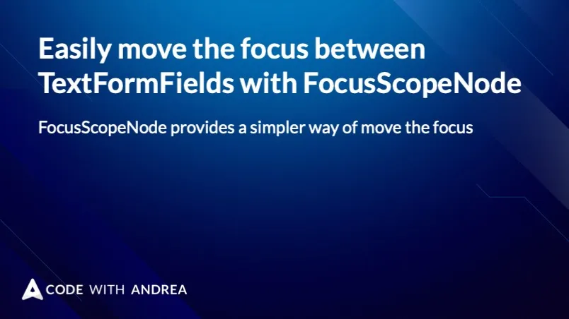 Easily move the focus between TextFormFields with FocusScopeNode