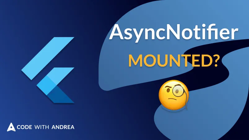 How to Check if an AsyncNotifier is Mounted with Riverpod