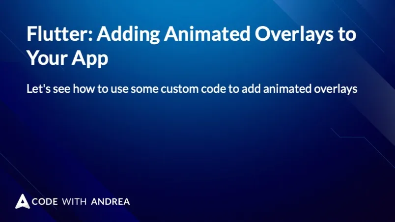 Flutter: Adding Animated Overlays to Your App