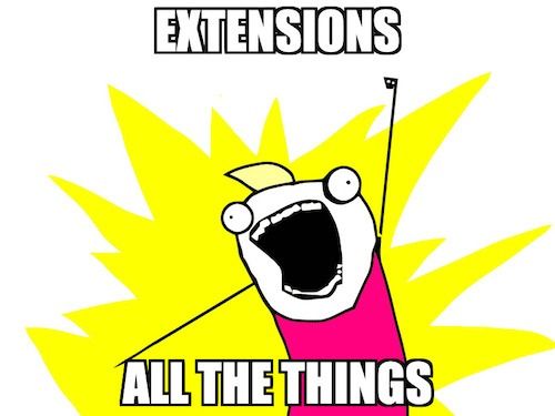 Extensions all the things