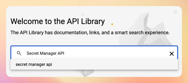 Step 1c: Search for “Secret Manager API”