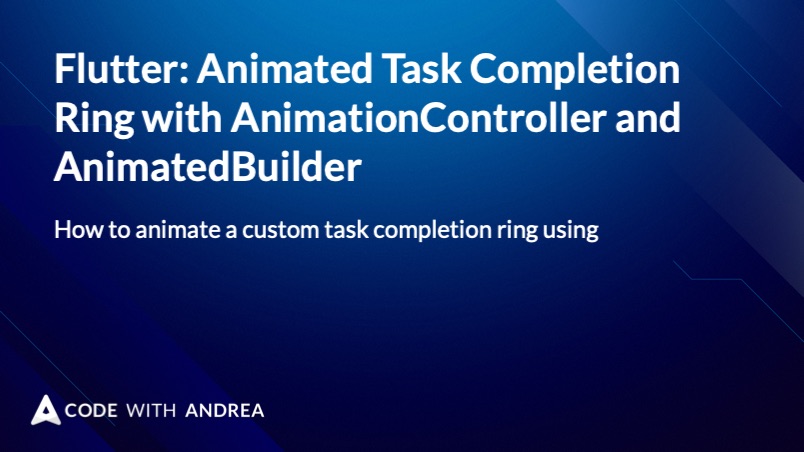 Flutter: Animated Task Completion Ring with AnimationController and AnimatedBuilder