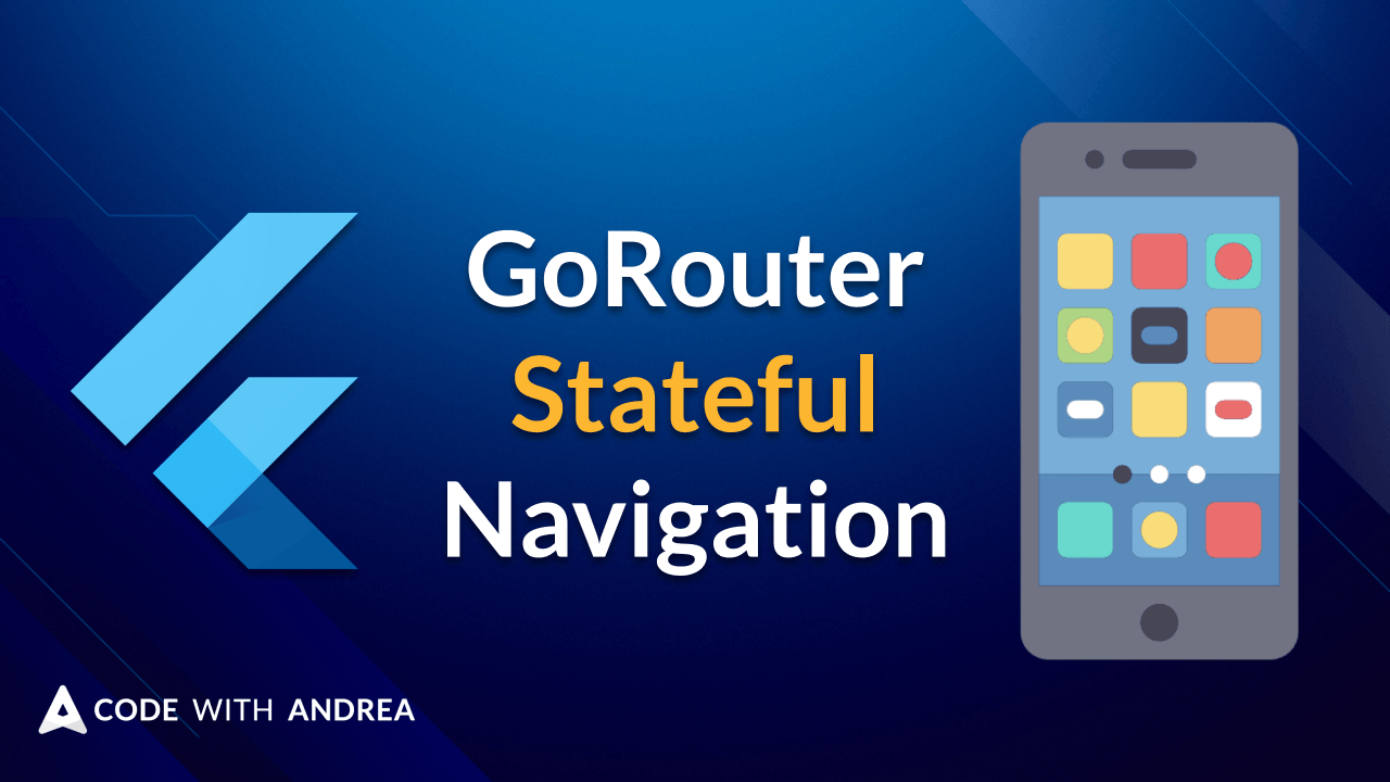 Flutter Bottom Navigation Bar With Stateful Nested Routes Using Gorouter