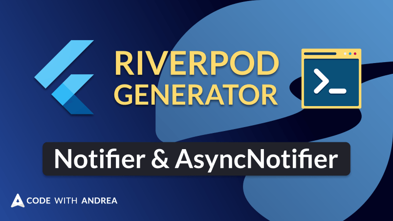 How to use Notifier and AsyncNotifier with the new Flutter Riverpod Generator