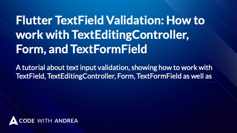 Flutter TextField Validation: How to work with TextEditingController, Form, and TextFormField