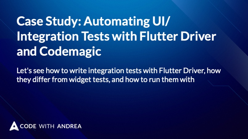 Case Study: Automating UI/Integration Tests with Flutter Driver and Codemagic