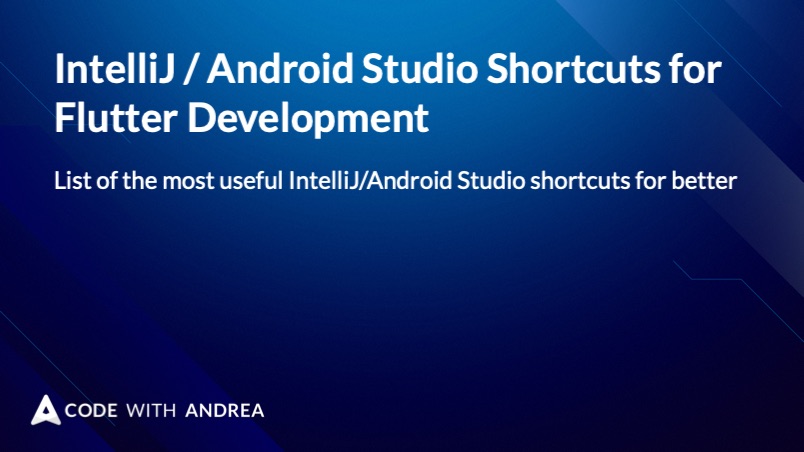 IntelliJ / Android Studio Shortcuts for Flutter Development