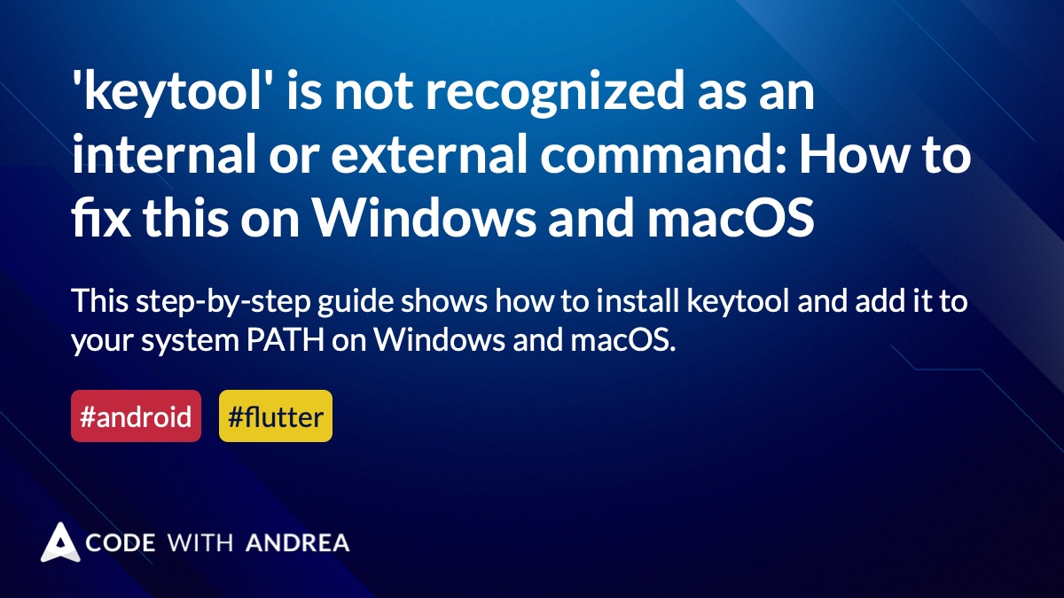 keytool' is not recognized as an internal or external command: How to fix  this on Windows and macOS