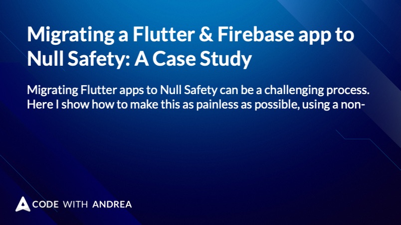 Migrating a Flutter & Firebase app to Null Safety: A Case Study
