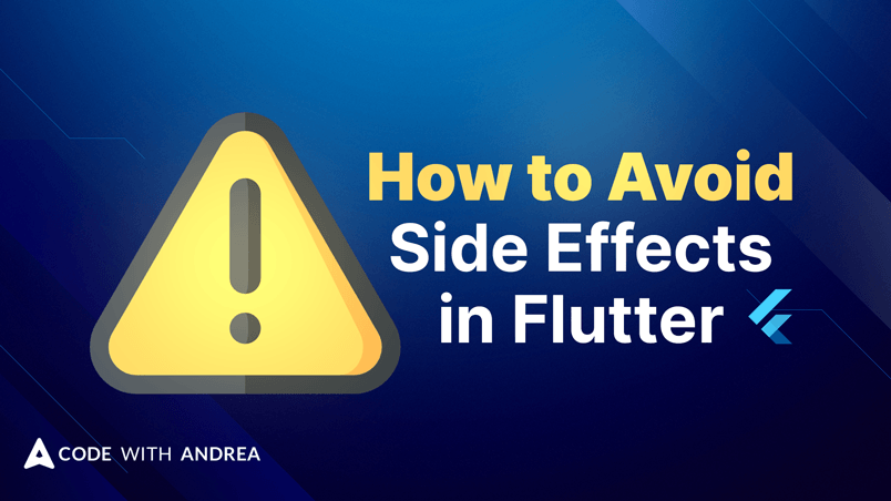 Side Effects in Flutter: What they are and how to avoid them