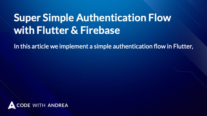 Super Simple Authentication Flow with Flutter & Firebase
