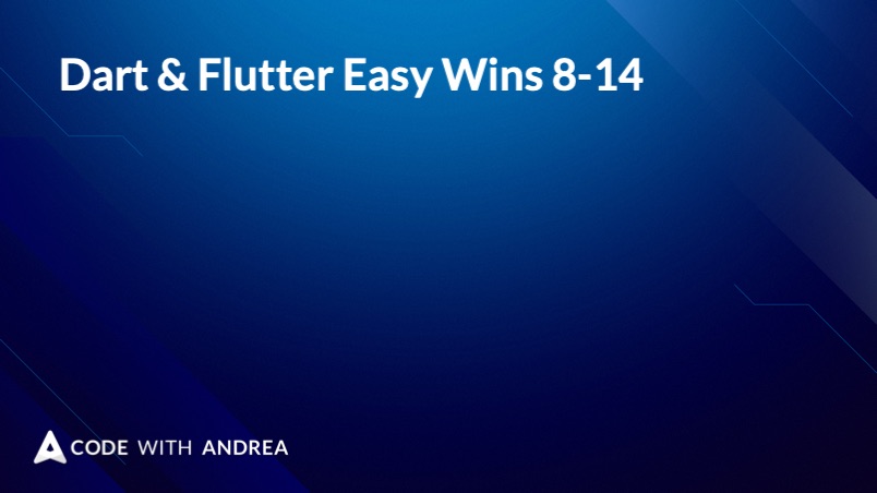 Dart & Flutter Easy Wins 8-14