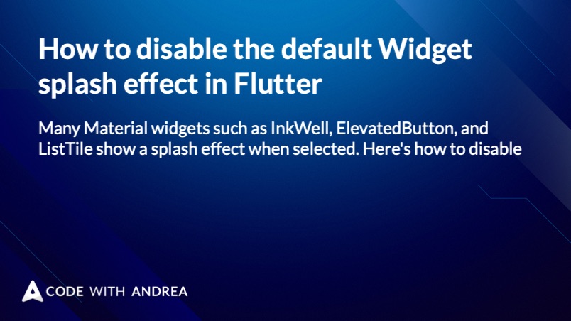 How to disable the default Widget splash effect in Flutter