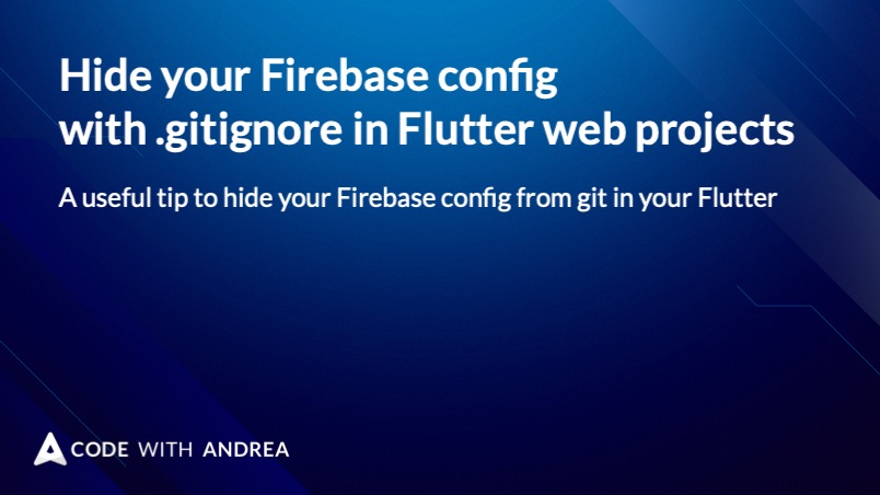 Hide your Firebase config with .gitignore in Flutter web projects