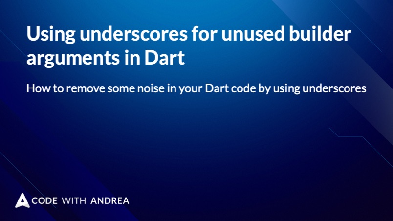 Using underscores for unused builder arguments in Dart