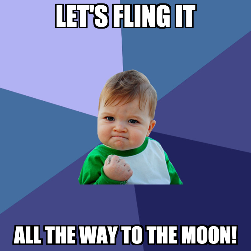Yeah, let's fling it!