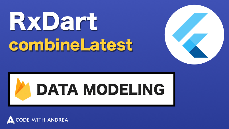 RxDart by example: combineLatest and data modeling with Firestore